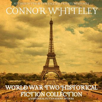 World War Two Historical Fiction Collection: 5 Historical Fiction Short Stories