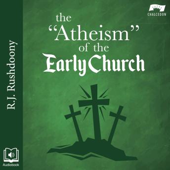 Download 'Atheism' of the Early Church by R. J. Rushdoony