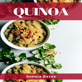 QUINOA: The Nutritional Powerhouse and Versatile Grain for Healthy Living (2023 Guide for Beginners)