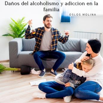 [Spanish] - Daños del alcoholismo y adicción en la familia