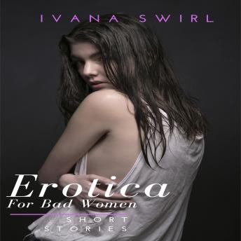 Download Erotica Short Stories For Bad Women: A Dominance and Submission Romance for Adults by Ivana Swirl
