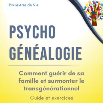 [French] - Psychogénéalogie : comment guérir de sa famille et surmonter le transgénérationnel. Guide et exercices