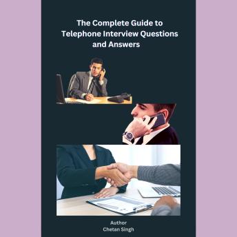 The Complete Guide to Telephone Interview Questions and Answers