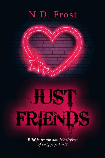 Download Just friends: Blijf je trouw aan je beloften of volg je je hart? by N.D. Frost