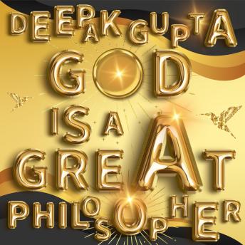 God is a Great Philosopher: A Paradigm-Shifting Journey For Self-Healing