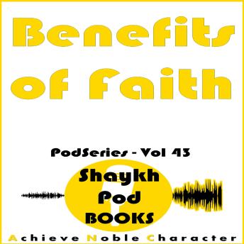 Download Benefits of Faith by Shaykhpod Books