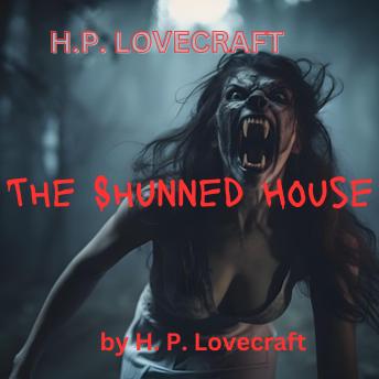 H. P. Lovecraft:  The Shunned House: It is a terrible old house - a hellish place where night-black deeds must have been done