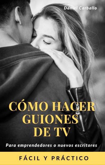 [Spanish] - Cómo hacer guiones de Tv: Guiones de televisión