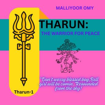 Tharun: The warrior for peace: ' Don't worry blessed boy,Bell girl will be coming.' Resounded from the sky