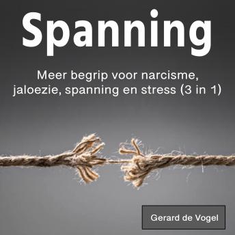 [Dutch; Flemish] - Spanning: Meer begrip voor narcisme, jaloezie, spanning en stress (3 in 1)