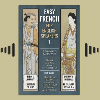 Easy French - 1 - For English Speakers: A Beginner's Guide with 6 Short Stories