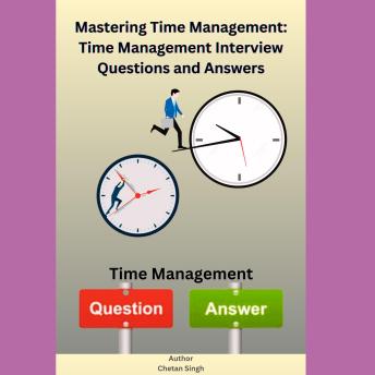 Mastering Time Management: Time management Interview Questions and Answers