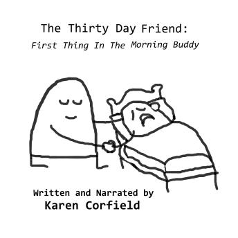 The Thirty Day Friend: First Thing In The Morning Buddy