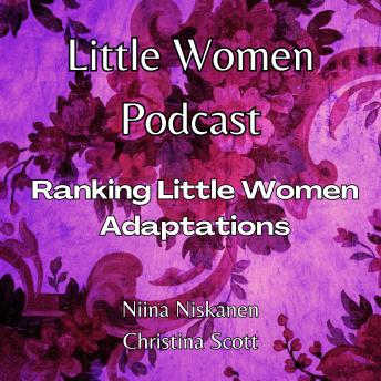 Download Little Women Podcast Ranking Little Women Adaptations by Niina Niskanen, Christina Scott