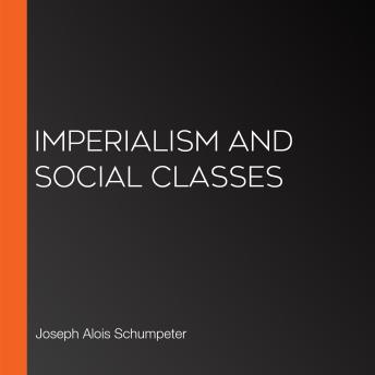 Download Imperialism and Social Classes by Joseph Alois Schumpeter
