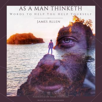 As a Man Thinketh: Words to Help You Help Yourself