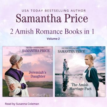 Download 2 Amish Romance Books in 1: Volume 2: Jeremiah's Daughter & The Amish Marriage Pact by Samantha Price