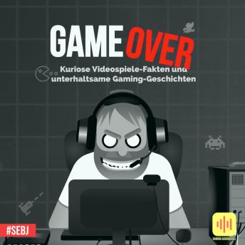 [German] - Game Over: Kuriose Videospiele-Fakten und unterhaltsame Gaming-Geschichten