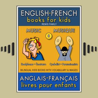 8 - Music | Musique - English French Books for Kids (Anglais Français Livres pour Enfants): Bilingual book to learn French to English words (Livre bilingue pour apprendre anglais de base)