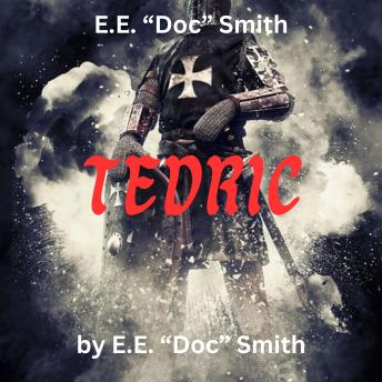 E.E. 'Doc' Smith: TEDRIC: An 11th century blacksmith is visited by a new god to save the human race from destruction
