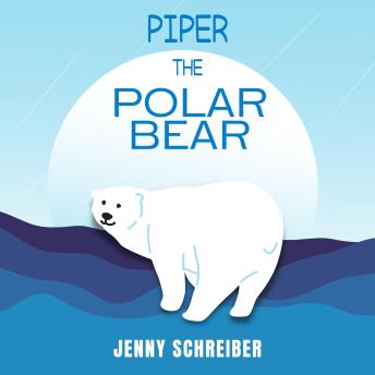 Piper the Polar Bear: A Frosty Adventure from the Tiny Tails Animal Facts Series (Pre-Reader)