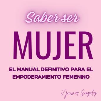 [Spanish] - Saber ser mujer: El manual definitivo para el empoderamiento femenino