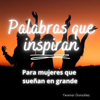 [Spanish] - Palabras que inspiran: Para mujeres que sueñan en grande.