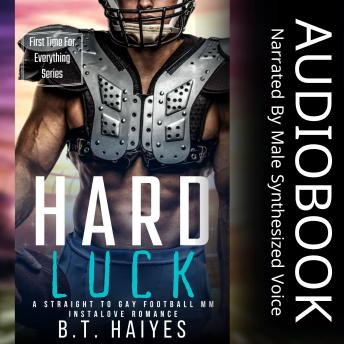 Hard Luck: A Straight To Gay Football MM Instalove Romance Audiobook