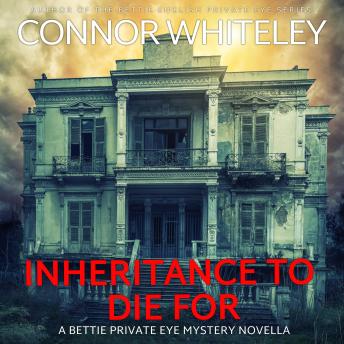 Inheritance To Die For: A Bettie Private Eye Mystery Novella