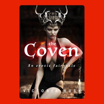 Download Coven: An Erotic Fairytale: Fantasy Erotica / Adult Fairy Tales by Victoria Rush