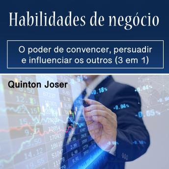 [Portuguese] - Habilidades de negócio: O poder de convencer, persuadir e influenciar os outros (3 em 1)