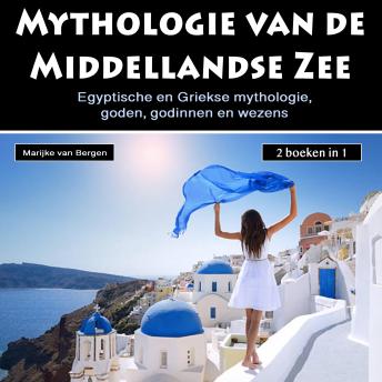[Dutch; Flemish] - Mythologie van de Middellandse Zee: Egyptische en Griekse mythologie, goden, godinnen en wezens (2 boeken in 1)