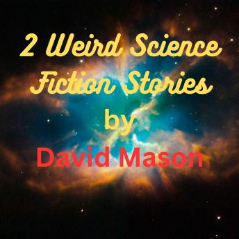 Download 2 Weird Science Fiction Stories: Some worlds are kinkier than others by David Mason