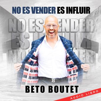 Download No es vender es influir by Beto Boutet