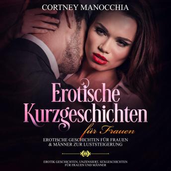 [German] - Erotische Kurzgeschichten für Frauen Erotische Geschichten für Frauen & Männer zur Luststeigerung: (Erotik Geschichten für Männer & Frauen, verführerische Geschichten erotische Fantasien kurzromane)