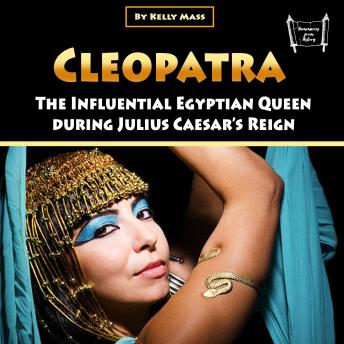 Cleopatra: The Influential Egyptian Queen during Julius Caesar's Reign