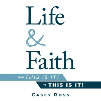 Life & Faith: from 'This is it?' to 'This is it!'