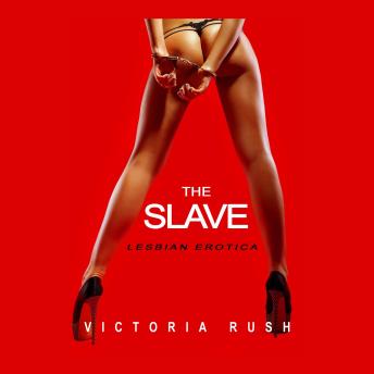 The Slave: Lesbian BDSM Erotica