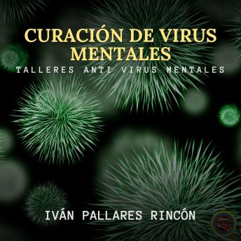 CURACIÓN DE VIRUS MENTALES: Talleres Anti Virus Mentales