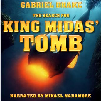 The Search for King Midas Tomb