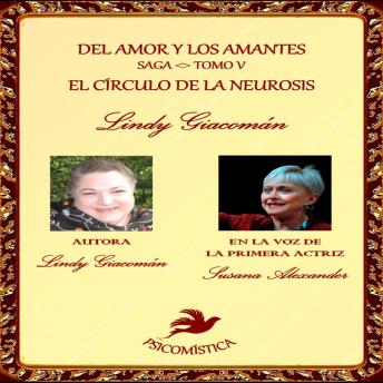 DEL AMOR Y LOS AMANTES TOMO V: 'EL CIRCULO DE LA NEUROSIS'