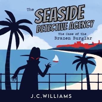 The Seaside Detective Agency - The Case of the Brazen Burglar
