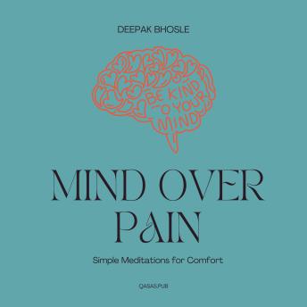 Mind Over Pain: Simple Meditations for Comfort