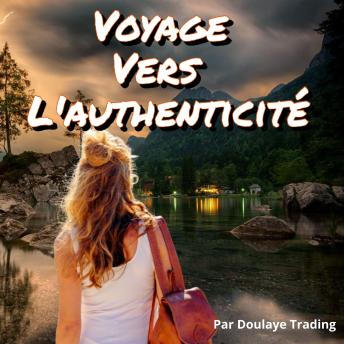 [French] - Voyage vers l'authenticité et l'allignement de ses valeurs: La découverte de soi