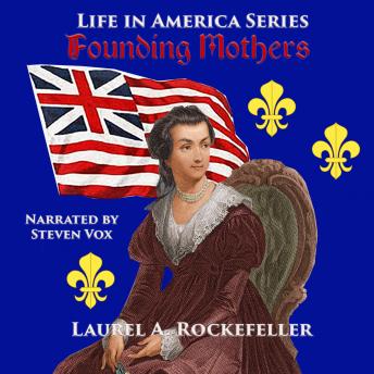 Download Founding Mothers: A Brief Look at the Women Who Forged the United States and Canada by Laurel A. Rockefeller