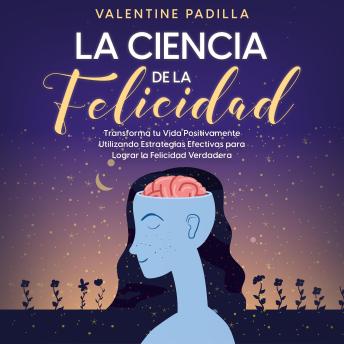 La Ciencia de la Felicidad: Las claves para aumentar tu autoestima, confianza y seguridad en ti mismo de manera masculina