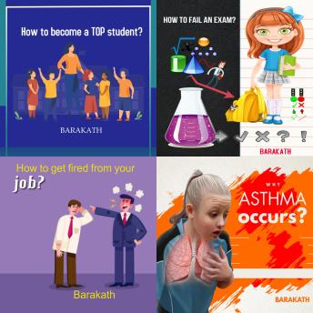 How to become a top student? How to fail an exam? How to get fired from your job? Why asthma occurs?