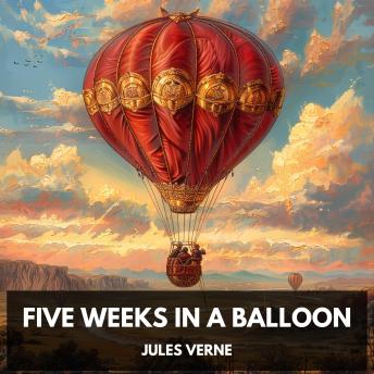 Five Weeks in a Balloon (Unabridged)