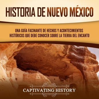 [Spanish] - Historia de Nuevo México: Una guía facinante de hechos y acontecimientos históricos que debe conocer sobre la Tierra del Encanto