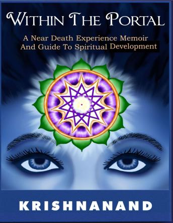 Within The Portal: A Near-Death Experience Memoir and Guide to Spiritual Development